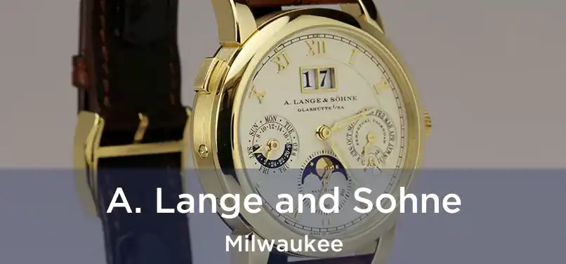 A. Lange and Sohne Milwaukee