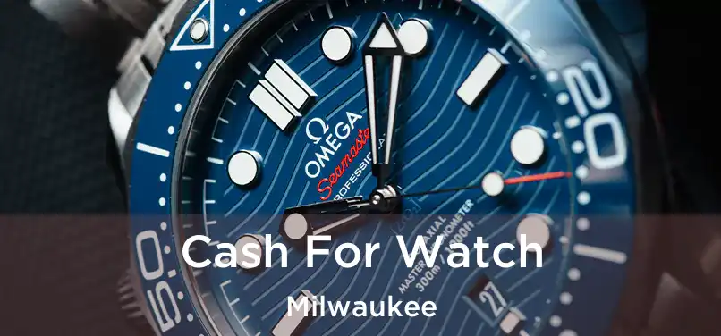 Cash For Watch Milwaukee