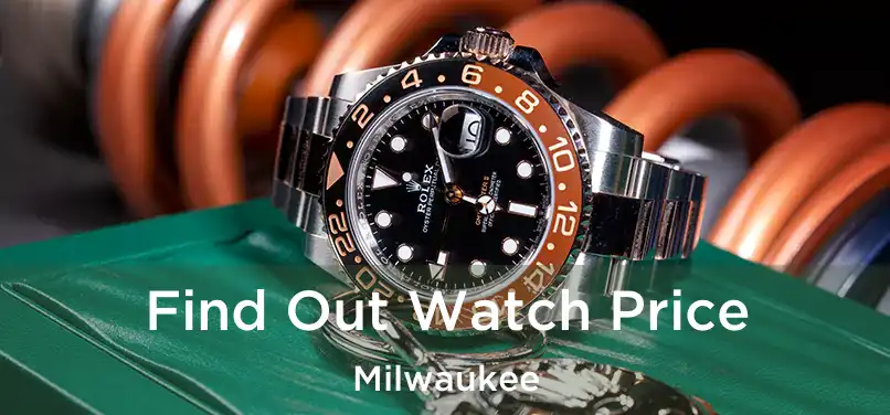 Find Out Watch Price Milwaukee