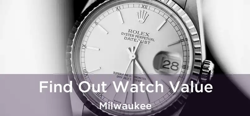 Find Out Watch Value Milwaukee