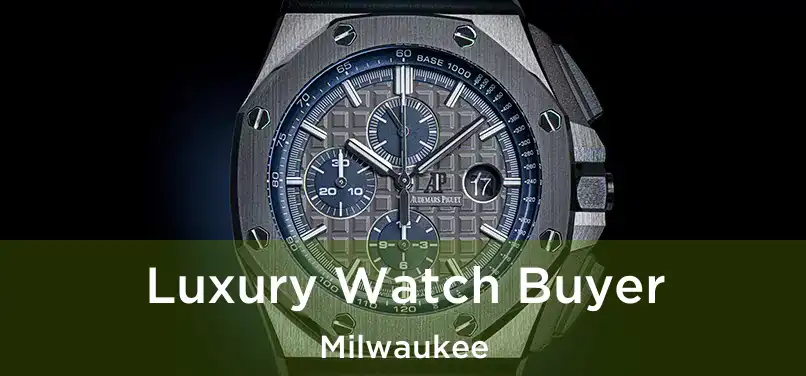 Luxury Watch Buyer Milwaukee