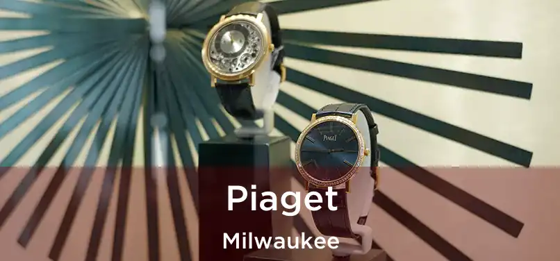 Piaget Milwaukee