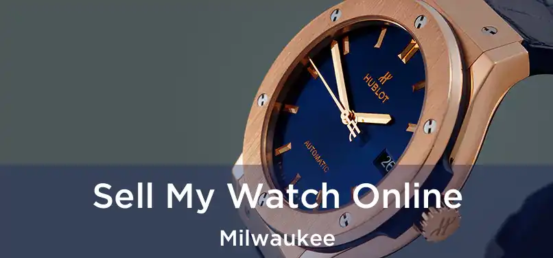  Sell My Watch Online Milwaukee