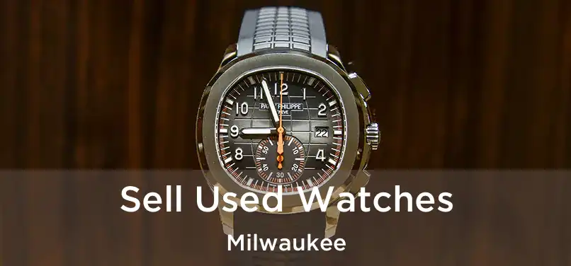 Sell Used Watches Milwaukee