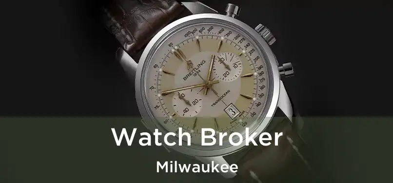Watch Broker Milwaukee